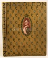 Napoleon album. I. Napoleon élete és kora, írók tanulmányaiban, festőművészek festményeiben és rajza...