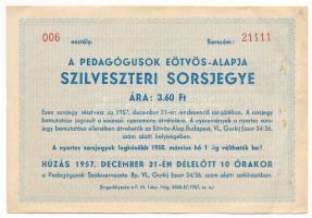 1957. "A Pedagógusok Eötvös-alapja Szilveszteri Sorsjegye" 3.60Ft értékben, "21111" sorszámmal T:F