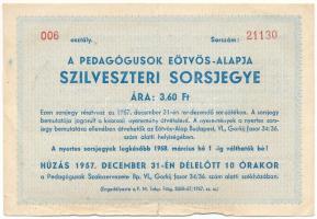 1957. "A Pedagógusok Eötvös-alapja Szilveszteri Sorsjegye" 3.60Ft értékben, "21130" sorszámmal T:VG