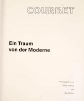 Courbet. Ein Traum von der Moderne. Hrsg. von Klaus Herding und Max Hollein. Ostfildern - Frankfurt,...