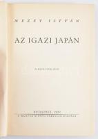 Mezey István: Az igazi Japán. Bp., 1939, Magyar Nippon-Társaság. 235p. Kiadói egészvászon kötés, gerinc sérült, kopottas állapotban.