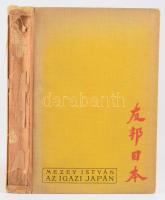 Mezey István: Az igazi Japán. Bp., 1939, Magyar Nippon-Társaság. 235p. Kiadói egészvászon kötés, ger...