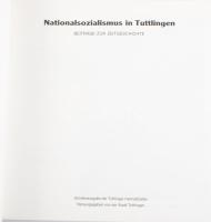Nationalsozialismus in Tuttlingen. Beiträge zur Zeitgescichte. Hrsg. von der Stadt Tuttlingen. Tuttl...