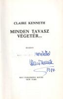 Kenneth, Claire:  Minden tavasz végetér... [Regény.] (Dedikált.) New York, (1982). May Publishing House (Apollo Printing and Bindery, Passaic). 201 + [3] p. Első kiadás. Dedikált: "Szeretettel Claire Kenneth. 1984." A címlapon a dedikálás címzettje nem olvasható. Aranyozott gerincű kiadói egészvászon kötésben, illusztrált, kissé foltos, enyhén sérült, verzóján javított eredeti védőborítóban.