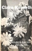 Kenneth, Claire: 
Minden tavasz végetér... [Regény.] (Dedikált.)
New York, (1982). May Publishing ...
