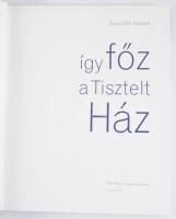 Őszy-Tóth Gábriel: Így főz a Tisztelt Ház. Bp., 2001, O&amp;P Média. Kiadói kartonált kötés, pap...