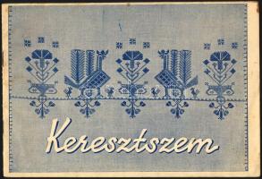 cca 1940 "Keresztszem" hímzésminta-füzet, kiadja a Romániai Katolikus Nőszövetség, Kolozsvár (Cluj), kiadói tűzött papírkötés, helyenként kissé foltos, 20 p.