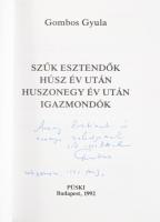 Gombos Gyula: A történelem balján II. Szűk esztendők. Húsz év után. Huszonegy év után. Igazmondók. A szerző, Gombos Gyula (1913-2000) Széchenyi-díjas emigráns irodalomtörténész, újságíró, író, esszéíró által DEDIKÁLT példány. Bp., 1992, Püski. Kiadói papírkötés, a hátsó borító alsó sarkán hajtásnyommal.