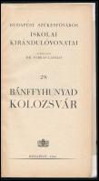 Budapest székesfőváros iskolai kirándulóvonatai 29.: Bánffyhunyad-Kolozsvár. Bp., 1941, (Székesfővár...