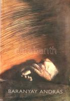 Baranyay András retrospektív kiállítása. Miskolc, 2006. november 23. - 2007. január 11. (Dedikált ké...