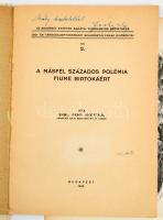 Vegyes Fiuméhez köthető tétel, 4 db:
Joó Gyula: A másfél százados polémia Fiume birtokáért. DEDIKÁL...