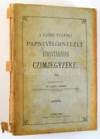 Zalka László: A Győri Püspöki Papnevelőintézet könyvtárának czimjegyzéke. Összeáll.: Dr. - -. Győr, ...