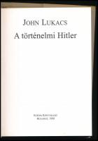Lukacs, John: A történelmi Hitler. Bp., 1998, Európa. Kartonált kötés, papír védőborítóval, kopottas...