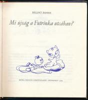Bálint Ágnes: Mi újság a Futrinka utcában? Kende Márta rajzaival. Bp., 1964, Móra. Első kiadás. Kiad...