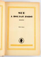 Sue, [Eugene]: A bolygó zsidó. Regény. I-II. köt. Ford.: Keleti Gábor, Lányi Viktor, Csetényi Erzsi....