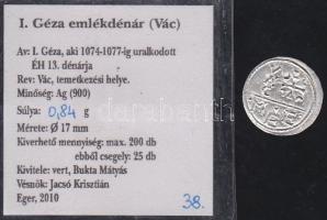 I.Géza 1074-1077. Denár Ag MÉE-váci (ÉH-13.) kiadás T:1 RRR! Csak 200db volt verhető! 38. számú tanú...