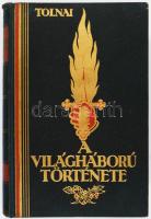 Tolnai: A világháború története 1914-1918. Diplomáciai okiratok, hivatalos jelentések, szemtanúk hit...