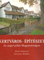 Nagy Gergely - Szelényi Károly: 
Kertváros-építészet. Az angol példa Magyarországon. (Dedikált.)
V...