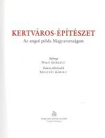 Nagy Gergely - Szelényi Károly: 
Kertváros-építészet. Az angol példa Magyarországon. (Dedikált.)
V...