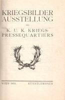 Kriegsbilder-Ausstellung des K. u. K. Kriegspressequartiers. (Divéky József borítórajzával.)
[Bécs]...