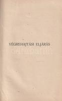 Végrehajtási eljárás. Bírói ügyvitel, törvények, rendeletek, joggyakorlat. Jegyzetekkel és utalásokk...