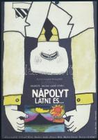 1973 Nápolyt látni és... (Váradi Hédi, Halász Kudit, Ernyey Béla, Bujtor István), filmplakát, villamosplakát, ofszet, papír, jelzés nélkül, Offset-nyomda, 23,5x16,5 cm