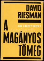 David Riesman: A magányos tömeg. Ford.: Szelényi Iván. Bp., 1973, Közgazdasági és Jogi Könyvkiadó, 399+[3] p. Kiadói egészvászon-kötés, kissé foltos borítóval, kissé sérült kiadói papír védőborítóban. Megjelent 5200 példányban.