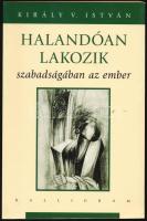 Király V. István: Halandóan lakozik szabadságában az ember. Pozsony, 2007, Kalligram, 309+[3] p. Első kiadás. Kiadói papírkötés, néhány lapon kis folttal.
