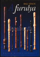 Bali János: A furulya. Bp., 2007, Editio Musica. Első kiadás. Fekete-fehér és színes képekkel illusztrálva. Kiadói papírkötés.