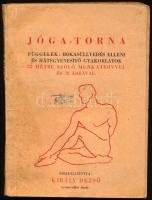 Király Dezső: Jóga-torna. Függelék: Bokasüllyedés elleni és hátegyenesítő gyakorlatok 52 hétre szóló munkatervvel és 78 ábrával. Összeáll.: - - . Bp., 1944, magánkiadás (Szeged, Városi Ny.), 136 p. Első kiadás. Kiadói papírkötés, kissé viseltes borítóval.