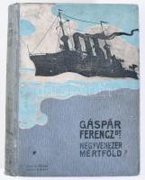 Gáspár Ferenc: Negyvenezer mértföld vitorlával és gőzzel. Bp., [1900], Singer és Wolfner. Harmadik kiadás. Kiadói illusztrált egészvászon-kötés, sérült, szétváló fűzéssel, több lap kijár.