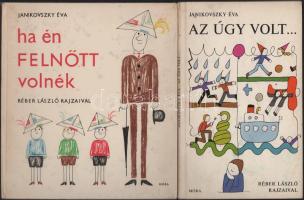Janikovszky Éva 2 könyve: Ha én felnőtt volnék. Réber László rajzaival. Bp., 1965, Móra. Kiadói kartonált papírkötés. + Az úgy volt... Bp., 1980, Móra. Kiadói papírkötés, kissé koszos borítóval.