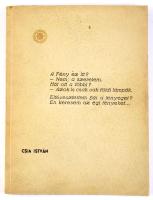 Csia István: A fény ez itt? - Nem; a szerelem. [...] (Versek.) [Bp., 1941], Mérnökök Nyomdája, 77+[3] p.+ 5 t. Kiadói papírkötés. Ritka!