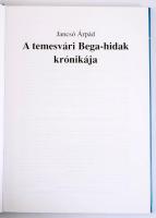 Jancsó Árpád: A temesvári Bega-hidak krónikája. Bp.-Temesvár, 1999, Magyar Útügyi Társaság - Erdélyi...