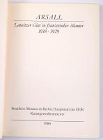 Arsall. Lausitzer Glas in franzözischer Manier 1921-1929. Berlin, 1985. 95p. Kiadói papírkötés, kopottas állapotban.