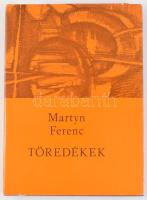 Martyn Ferenc: Töredékek. A szerző, Martyn Ferenc (1899-1986) szobrász, festő, grafikus, illusztrátor és keramikus által DEDIKÁLT példány! Pécs, 1979, Baranya megyei Tanács, 133+2 p. Kiadói egészvászon-kötés, kissé szakadt kiadói papír védőborítóban.