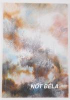 Nőtt Béla. DEDIKÁLT! Vál. és az előszót írta: Géger Melinda. Pécs, 2004,Házmester Kft-ny. 29+1 p. Nőtt Béla munkáival illusztrált. Kiadói papírkötés.