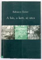 Babarczy Eszter: A ház, a kert, az utca. 1996, Balassi. 242p. Kiadói papírkötés, jó állapotban.
