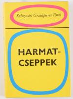 Kolozsvári Grandpierre Emil: Harmatcseppek. A szerző, Kolozsvári Grandpierre Emil (1907-1992) író, műfordító és kritikus által DEDIKÁLT példány! Bp., 1983., Magvető. Kiadói egészvászon-kötés, kiadói papír védőborítóban.