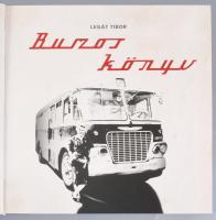 Légát Tibor: Buszos könyv. Gazdag képanyaggal illusztrálva. Bp.,2009, Jószöveg Műhely, 239+1 p. Gazd...