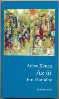 Kenan, Amos: Az út Ein-Harodba. DEDIKÁLT! Bp., 1997, Bábel. 147p. Kiadói papírkötés