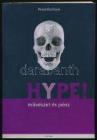 Dossi, Piroschka: Hype! Művészet és pénz. 2008, Corvina. 171p. Kiadói papírkötés, jó állapotban.