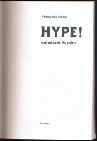 Dossi, Piroschka: Hype! Művészet és pénz. 2008, Corvina. 171p. Kiadói papírkötés, jó állapotban