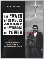 Jan Kubik: The Power of Symbols Against the Symbols of Power. The rise of Solidarity and the fall of state socialism in Poland. Univeristy Park,1994,The Pennsylvania State University Press. Angol nyelven. Kiadói papírkötés.