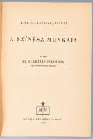 K. Sz. Sztanyiszlavszkij: A színész munkája. II. rész. Az alakítás iskolája. 1951, Művelt Nép. 295p....