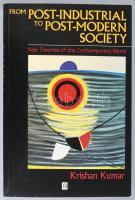 Krishan Kumar: From Post-Industrial to Post-Modern Society. New Theories of the Contemporary World. Oxford (UK) - Camridge (USA),1996, Blackwell. Angol nyelven. Kiadói papírkötés.
