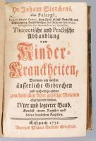 [Gyermekbetegségekről szóló munka] Dr. Johann Storchens, alias Pelargi Theoretische und practische Abhandlung von Kinderkranckheiten. IV. Bd. Eisenach 1751. Gottlie Griesbach 494 (10)p. 2 kih t. Korabeli félpergamen kötésben, egyik táblán kis hiány.