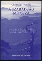 Csögyam Trunpga: A szabadság mítosza. 1998, Farkas Lőrinc Imre Könyvkiadó. 173p. Kiadói papírkötés, jó állapotban.