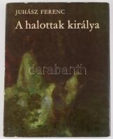 Juhász Ferenc: A halottak királya. Juhász Ferenc által ALÁÍRT! Latinovits Zoltán által DEDIKÁLT! Bp., 1971, Szépirodalmi. 169p. Kiadói egészvászon kötés, papír védőborítóval, jó állapotban.