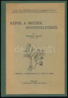 Horvát Rudolf: Képek a Mecsek növényéletéből. Pécs, 1942, Ciszterci Rend. 103p. Újrakötött egészvászon kötés, ráragasztva az eredeti borító, jó állapotban.
